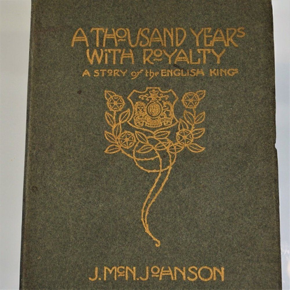 Thousand Years With Royalty Story Of The English Kings By Johnson Antique 1913